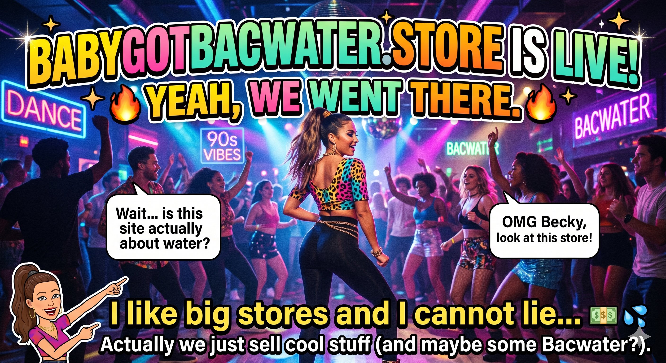 BabyGotBacwater.store is Live — Yeah, we went there.